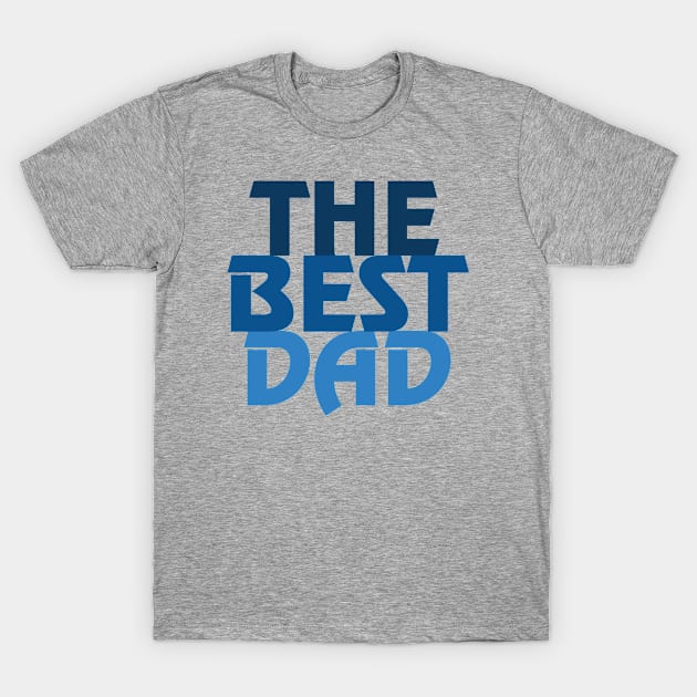 The Best Dad T-Shirt by NAVODAR